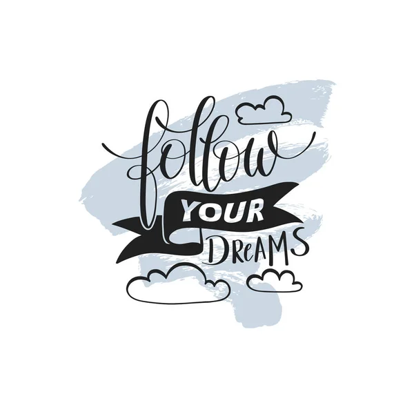 Follow your dreams handwritten calligraphy lettering quote — Stock Vector