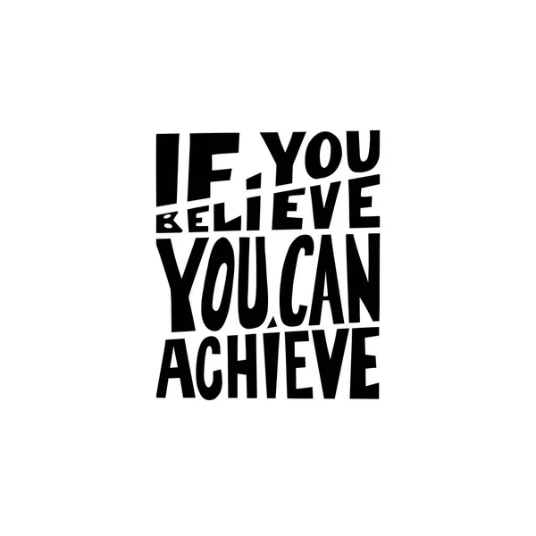 If you believe you can achieve black and white hand written lett — Stock Vector