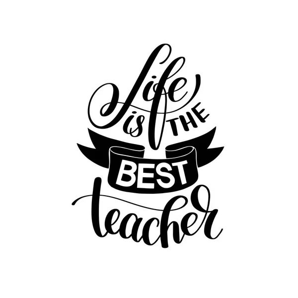 Život je nejlepší učitel černé a bílé rukopisné písmo — Stockový vektor