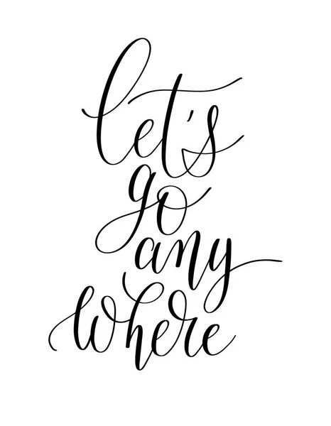 Let go any where black and white hand written ink lettering po — Stok Foto