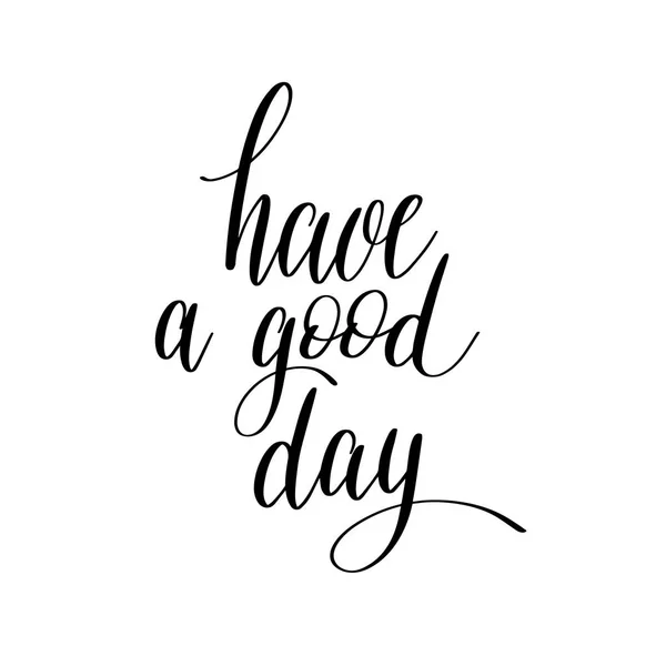 Have a good day black and white hand lettering — Stock Vector