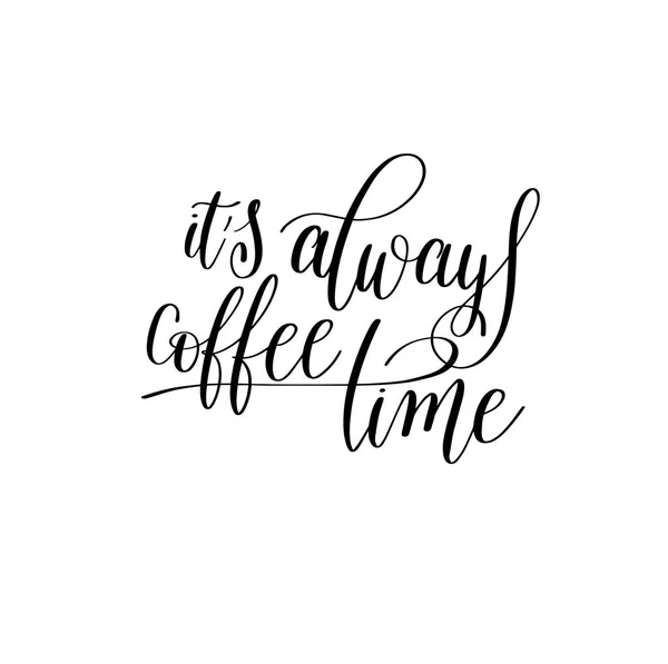 Its always coffee time black and white hand written — Stock Vector