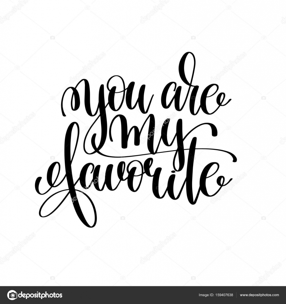 You are my favorite black and white ink lettering positive quote Stock