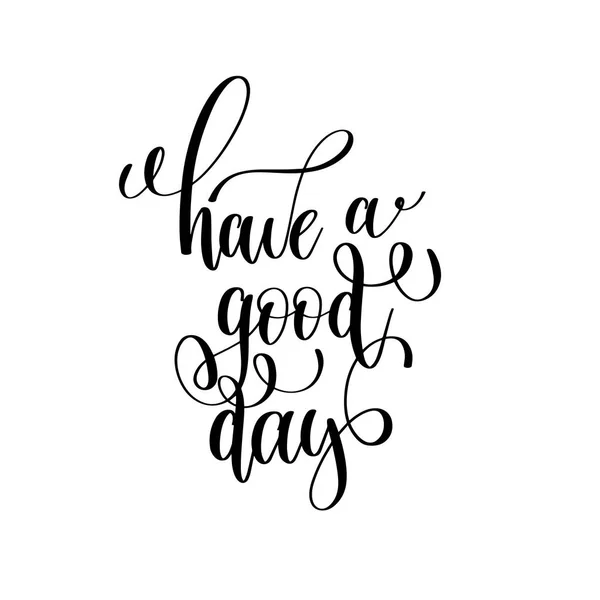 Have a good day black and white modern brush calligraphy — Stock Vector