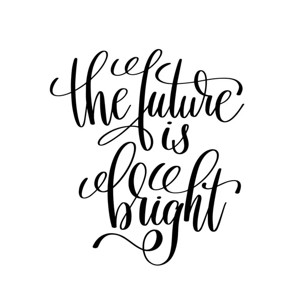 The future is bright black and white modern brush calligraphy — Stock Vector