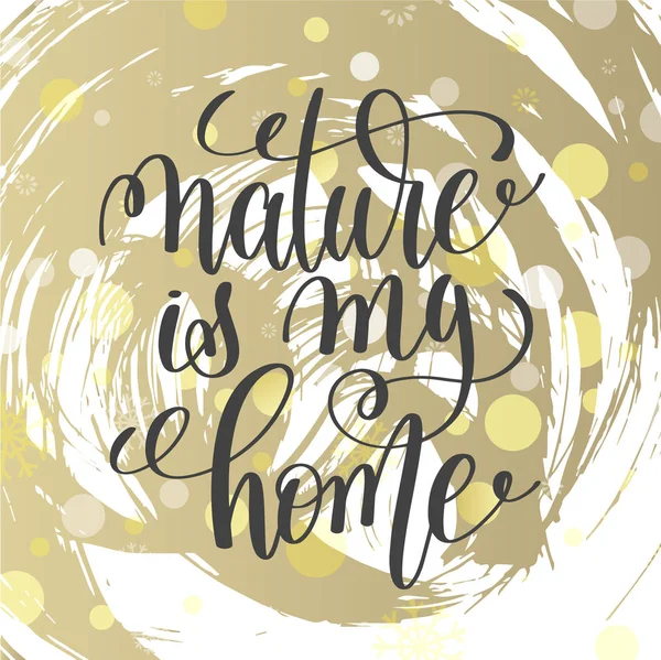 Natur ist mein Zuhause handgeschriebener Schriftzug positives Zitat — Stockvektor