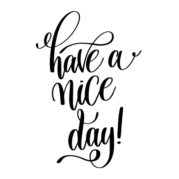 Have a nice day black and white hand lettering inscription — Stock Vector