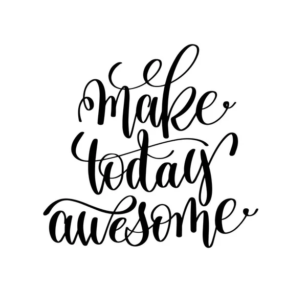 Make today awesome black and white hand lettering inscription — Stock Vector