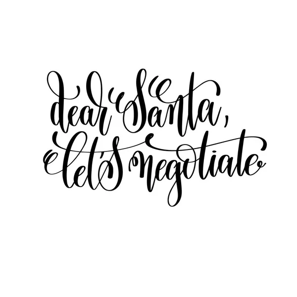 Dear santa lets negotiate hand lettering inscription to winter — Stockvector