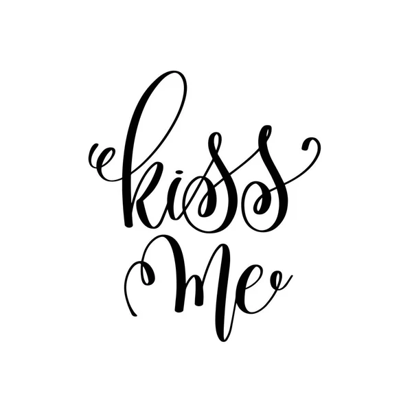 Kiss me black and white hand lettering inscription — Stock Vector