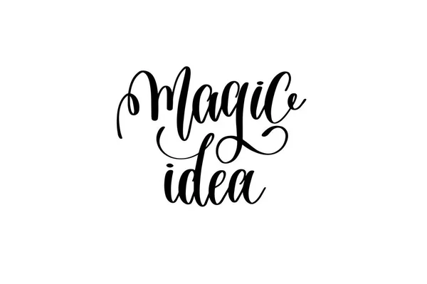 Idée magique - inscription de lettrage à la main noir et blanc — Image vectorielle