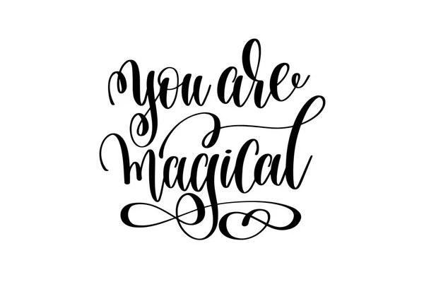 Eres mágico - inscripción de letras en blanco y negro — Vector de stock