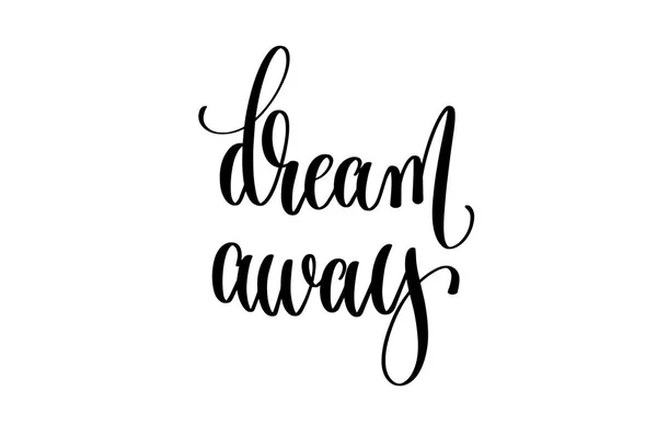 Dream away - inscription manuscrite en noir et blanc — Image vectorielle