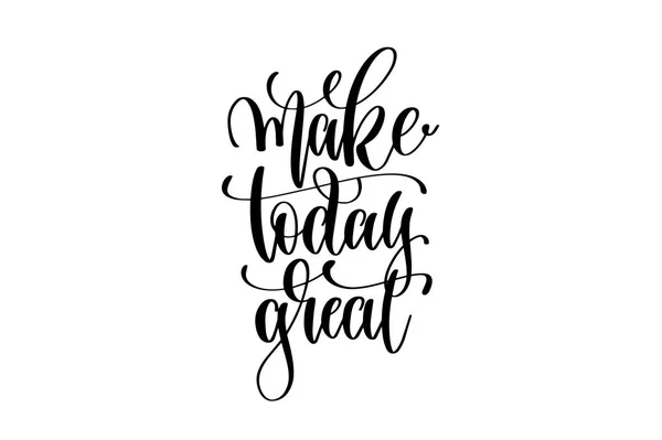 Make today great - hand written lettering positive quote — Stock Vector