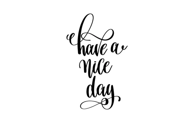 Have a nice day - hand lettering inscription — Stock Vector