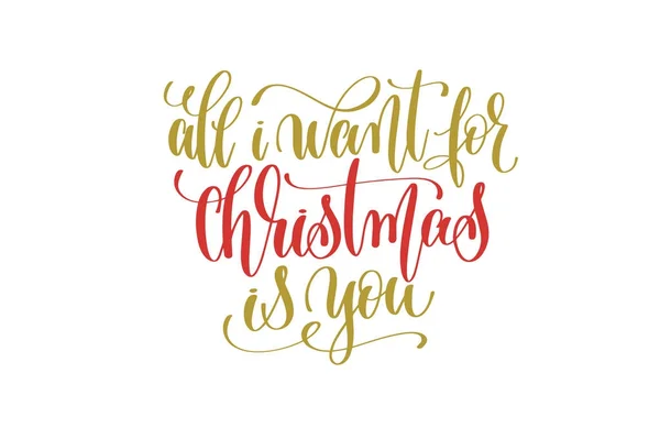 Alles wat dat ik wil dat Kerstmis is je hand belettering vakantie rood en goud — Stockvector