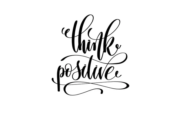 Think positive hand lettering inscription positive quote — Stock Vector