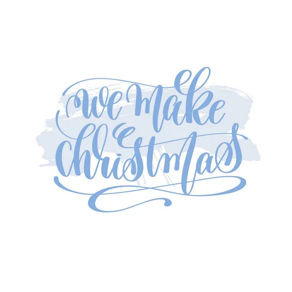 Fazemos Natal mão lettering cartaz feriado — Vetor de Stock