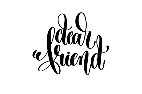 Caro amigo - inscrição lettering mão, motivação e inspiração — Vetor de Stock