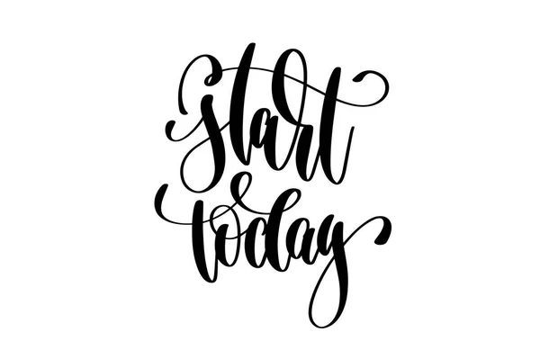 Start today - hand lettering inscription — Stock Vector