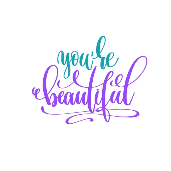 Youre beautiful - hand lettering calligraphy quote to valentine - Stok Vektor