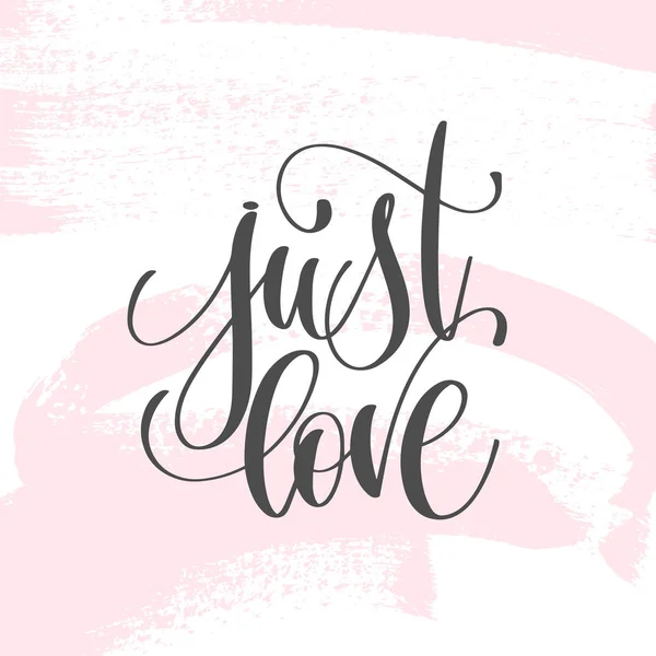 Just love - hand lettering inscription text to valentines day de — Stock Vector