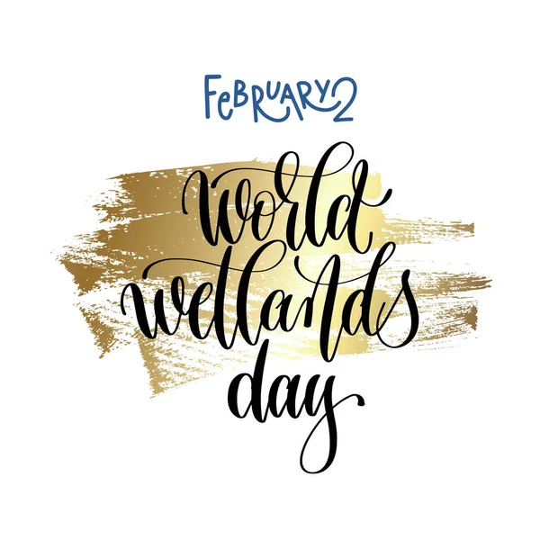 2 februari - wereld wetlands day - hand belettering inscriptie tex — Stockvector