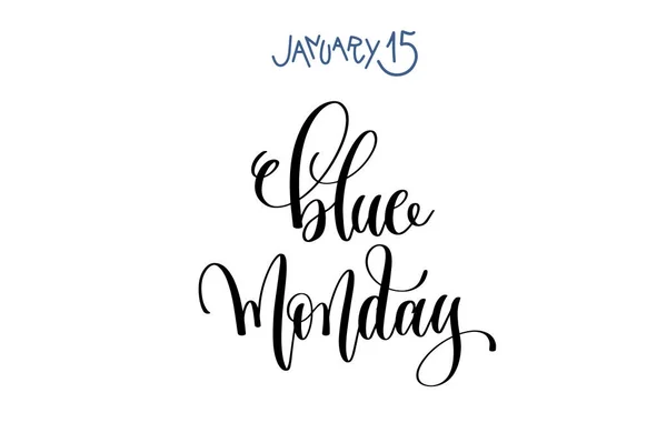 15 januari - blue monday - hand belettering inscriptie tekst — Stockvector