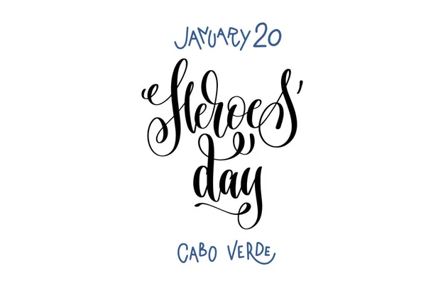 20 januari - helden dag - cabo verde, hand belettering inscriptio — Stockvector