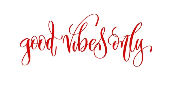 Good vibes only - hand lettering inscription text to holiday des — Stock Vector