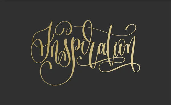 Inspiratie - gouden hand belettering inscriptie tekst op donkere bac — Stockvector