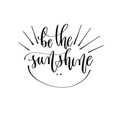 be the sunshine - hand lettering inscription text motivation and inspiration positive quote clipart