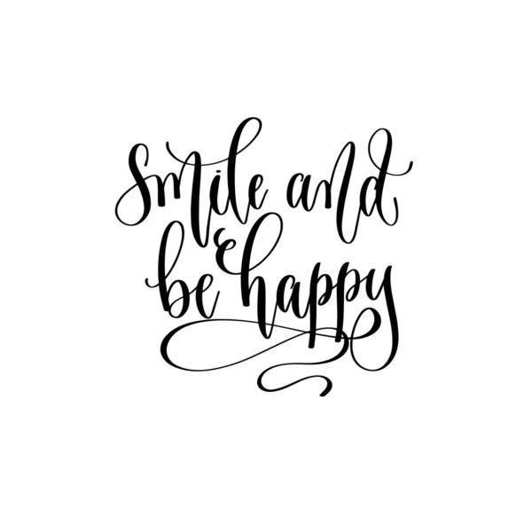 Sonrisa y ser feliz - letra de la mano inscripción texto motivación e inspiración — Vector de stock