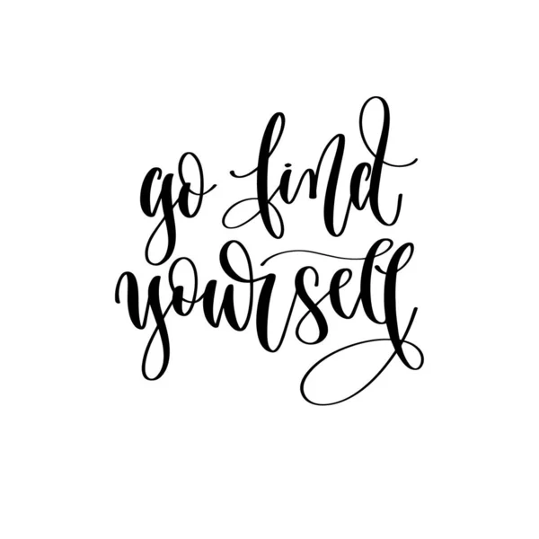 Go find yourself - travel lettering inspiration text, explore motivation positive quote — Stock Vector