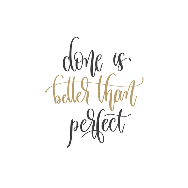 Gedaan is beter dan perfect - met de hand belettering inscriptie positieve citaat, motivatie en inspiratie zin — Stockvector