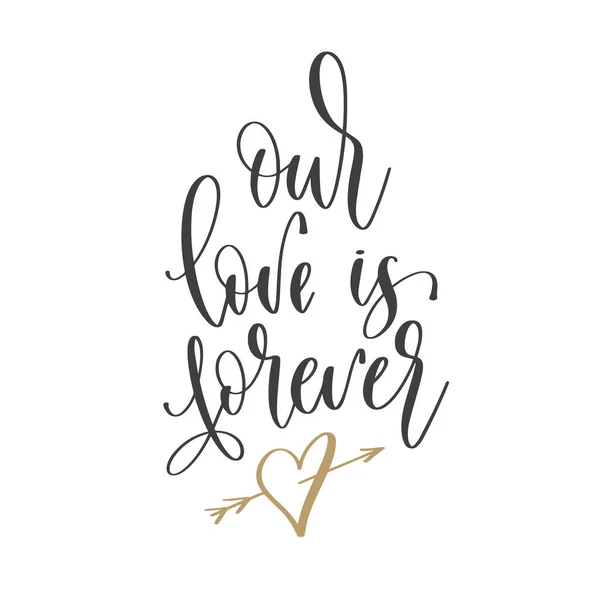 Vår kärlek är för evigt - hand bokstäver inskription text positiv citat, motivation och inspiration fras — Stock vektor