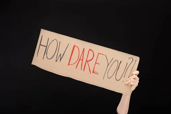 Partial View Woman Holding Placard How Dare You Lettering Isolated — Stock Photo, Image