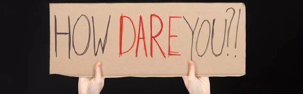 Panoramic view of woman holding placard with how dare you lettering isolated on black, global warming concept — Stock Photo