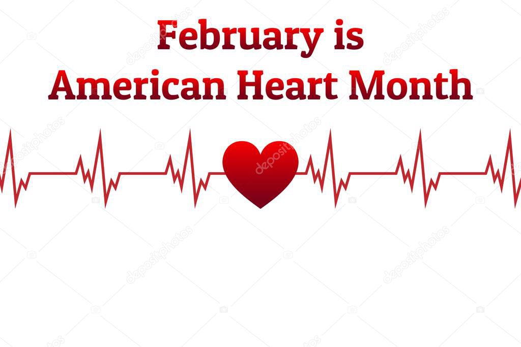 February is American Heart Month. Template for background, banner, card, poster with text inscription. Vector EPS10 illustration.