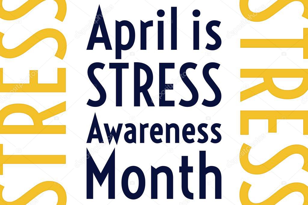April is Stress Awareness Month. Holiday concept. Template for background, banner, card, poster with text inscription. Vector EPS10 illustration