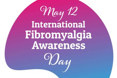 Uluslararası Fibromiyalji Farkındalık Günü. 12 Mayıs. Tatil konsepti. Arkaplan, afiş, kart, yazılı poster şablonu. Vektör Eps10 illüstrasyonu.