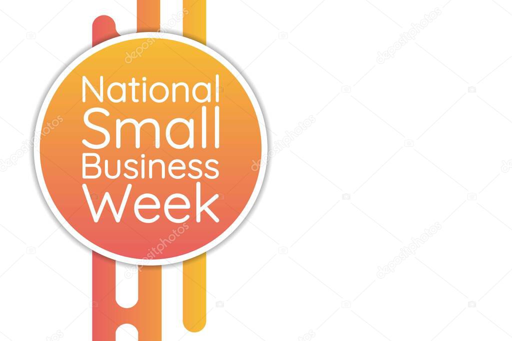 National Small Business Week. Holiday concept. Template for background, banner, card, poster with text inscription. Vector EPS10 illustration.