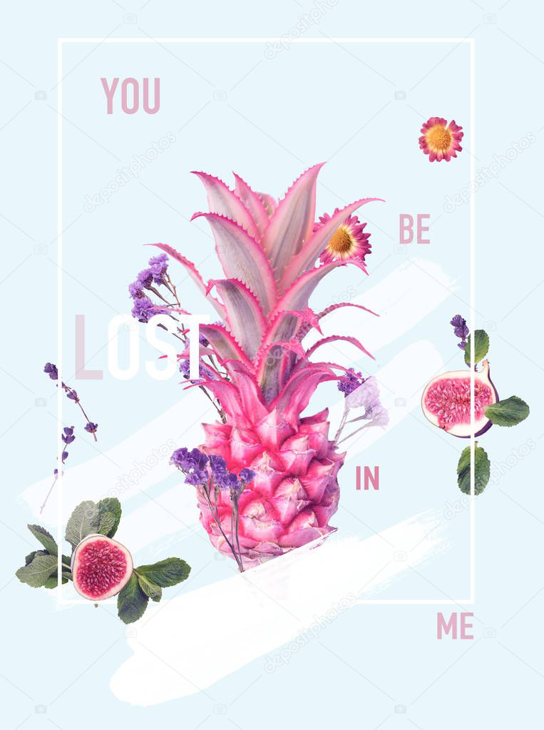 creative collage with pineapple, figs and various flowers with sign YOU BE LOST IN ME