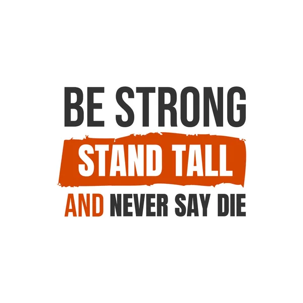 Wees sterk, sta rechtop en zeg nooit sterf. Een eenvoudige mooie typefout — Stockvector