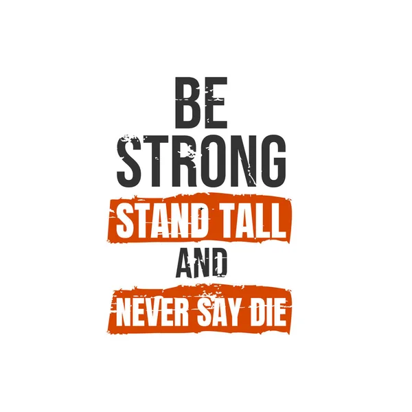 Wees sterk, sta rechtop en zeg nooit sterf. Een eenvoudige mooie typefout — Stockvector