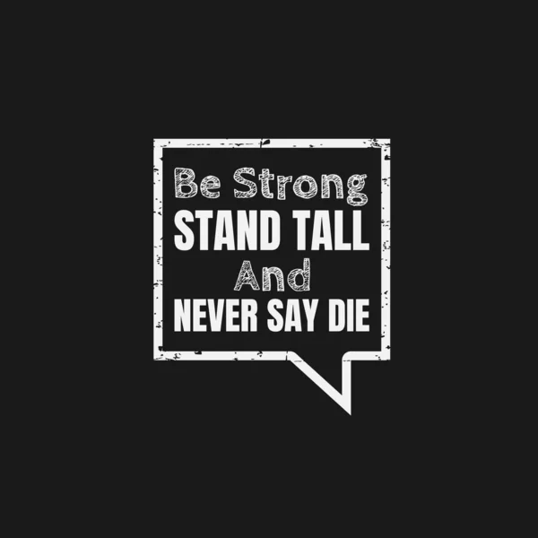 Be strong, stand tall and never say die. A simple beautiful typo — Stock Vector