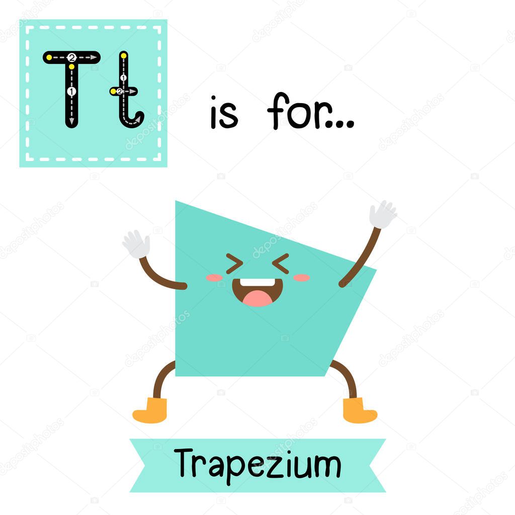 Letter T cute children colorful geometric shapes alphabet tracing flashcard of Trapezium for kids learning English vocabulary.