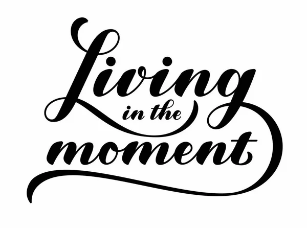 Living in the moment. Lettering vector quote. Typographic design. — Stock Vector