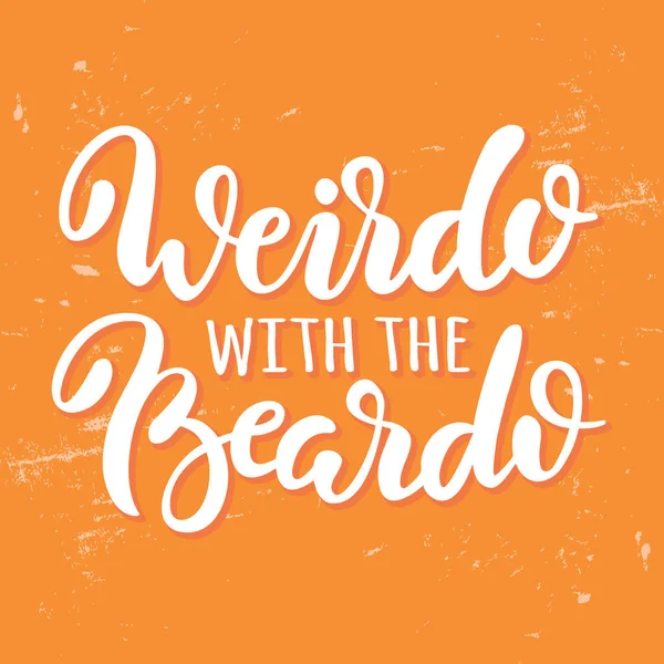 Weirdo with the beardo. Vector cute calligraphy on orange distressed background — Stock Vector
