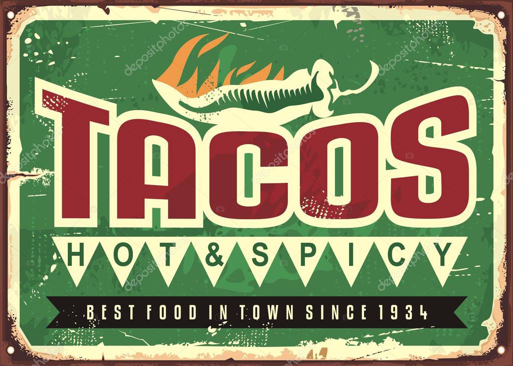 Vector retro sign template for traditional taco meal in Mexican restaurants. Hot and spicy tacos advertise on old green metal background.